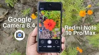 Latest Google Camera 8.4 for Redmi Note 10 Pro/Max | Stable Gcam 8.4 for Redmi Note 10 Pro