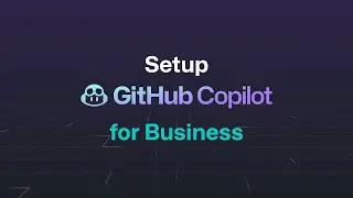 Setup GitHub Copilot for Business