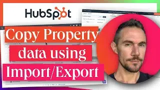 HubSpot Admin Tutorial: Copy data between Properties using Import/Export