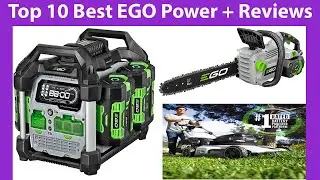 Top 10 Best EGO Power + Reviews