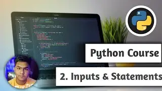 What are Statements and how to take Inputs from users in Python |Python beginners course [2021]