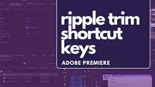 Adobe Premiere: Ripple Trim Shortcut Keys