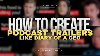 How to create podcast trailers like Diary of A CEO