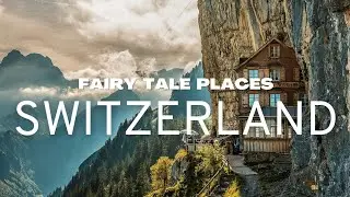 Top 10 Fairy Tale Looking Places in Switzerland