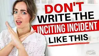 Inciting Incident MISTAKES New Writers Make ❌  avoid these cliches!