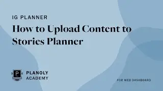 How to Upload Content to the PLANOLY Stories Planner's Web Dashboard