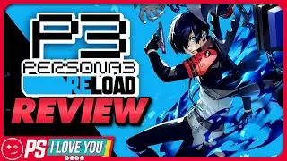 Persona 3 Reload Review - PS I Love You XOXO Ep. 203