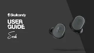 Sesh True Wireless Earbuds | User Guide | Skullcandy