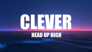 Clever - Head up high (Lyrics)