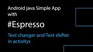 Text Changer and Text Shifter  with ( Espresso ) android Java