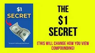 The $1 Secret - Why Compounding Works with Any Amount of Money(EVERY $1 COUNTS)