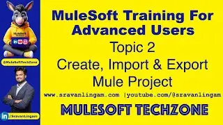 Topic 2 :Create, Import and Export a #Mule Project   | @sravanlingam  | #MuleSoftTechZone #Mule4