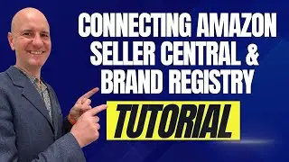 Master Linking Amazon Seller Central to Brand Registry Quick Tutorial