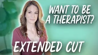 What I Wish I'd Asked Before Becoming a Therapist - Extended Cut