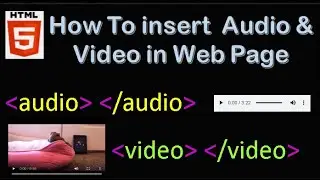 How to insert or add Audio & Video in HTML Web Page || Audio Tag / Video Tag in HTML