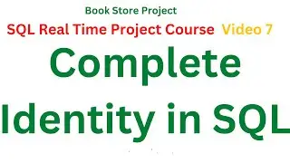 #07 Complete Identity in SQL | Free SQL Real Time Project Course | SQL Full Course in Telugu