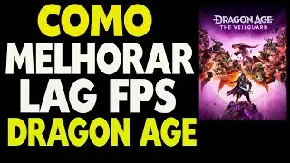 Como Melhorar Lag e FPS Dragon Age the Veilguard