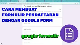 cara membuat formulir pendaftaran di google form