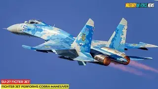 Terrifying!! Su-27 Fighter Jet Performs Cobra Maneuver