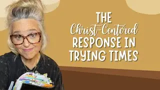 How to Live With Christ-Centered Responses in Evil Days