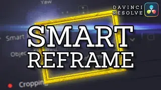 How to Use Smart Reframe in DaVinci Resolve 17 Studio