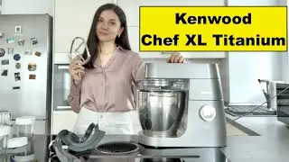 Огляд на кухонну машину Kenwood Chef XL Titanium | My Kitchen Machine Kenwood Chef XL Titanium