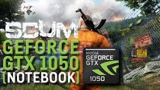 SCUM on a NVIDIA GTX 1050 (Notebook) Laptop - Benchmark