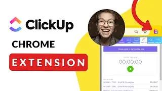 ClickUp Extension | Tutorial & Pro Tips