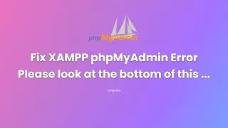Fix XAMPP phpMyAdmin Error 