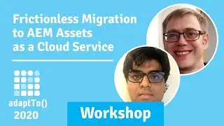 Frictionless Migration to AEM Assets as a Cloud Service - Workshop