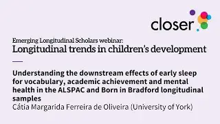 ELS webinars: Longitudinal trends in children's development - Cátia Margarida Ferreira de Oliveira