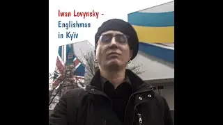 Iwan Lovynsky - Englishman in Kyїv [short]