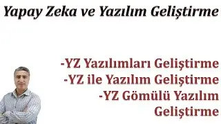 Yapay Zeka Yazılım: YZ Yazılımları Geliştirme YZ ile Yazılım Geliştirme YZ Gömülü Yazılım Geliştirme