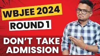 Don't take Admission in Round 1 | WBJEE 2024 Counselling | Round 1