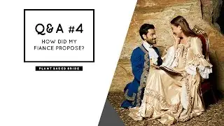 Q&A #4 HOW DID MY FIANCE PROPOSE?? // PLANT BASED BRIDE