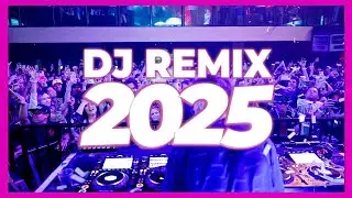 DJ REMIX SONG 2025 - Remixes & Mashups of Popular Songs 2025 | DJ Remix Club Music Disco DJ Mix 2024