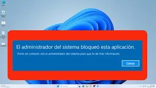 Solución El administrador del sistema bloqueo esta aplicación en Windows 11/10/8/7 ✔️