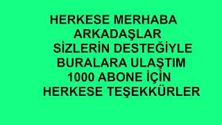 1000 ABONE İÇİN HERKESE TEŞEKKÜRLER!