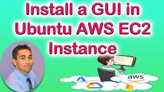 TUTORIAL - How to Install a GUI in AWS EC2 Ubuntu Instance.