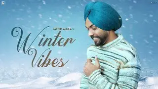 Winter Vibes - Satbir Aujla (Full EP Audio Jukebox) Punjabi EP 2023 | GK Digital | Geet MP3