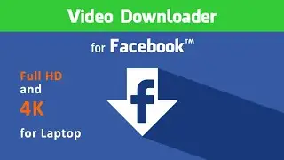 Facebook 4K Video Downloader for PC | 2020