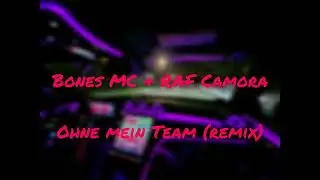 Bones MC & Raf Camora - Ohne Mein Team (CL-Studio Remix)