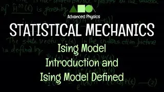 Statistical Mechanics - Ising Model :  Introduction and Ising Model Defined