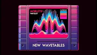 Wavetable Fun with Morlet Wavelets