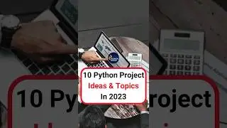 Top 10 Python Project Ideas 