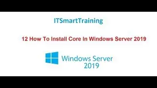 12 How to Install and Configure Server Core In Windows Server 2019