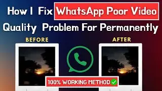 ✅ How I  Fix WhatsApp Poor Video Quality Problem For Permanently //Upload Videos in HD #whatsapp