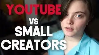 WHY DOESN'T YOUTUBE CARE ABOUT SMALL CREATORS?