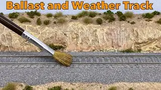 How to Ballast and Weather Realistic Model Railroad Track