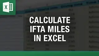 Calculate IFTA Miles for Taxes Using Excel | Easy Mileage Tracking